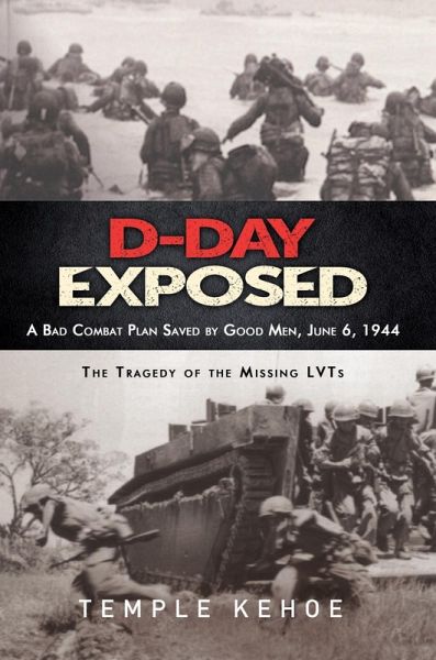 D-Day Exposed: A Bad Combat Plan Saved by Good Men, June 6, 1944 (eBook, ePUB) D-Day Exposed: A Bad Combat Plan Saved by Good Men, June 6, 1944 (eBook, ePUB)