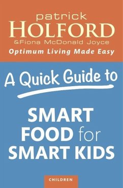 A Quick Guide to Smart Food for Smart Kids (eBook, ePUB) - Holford, Patrick; Joyce, Fiona Mcdonald