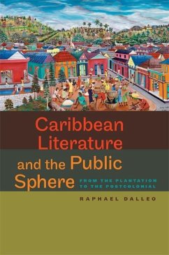 Caribbean Literature and the Public Sphere (eBook, ePUB) - Dalleo, Raphael