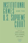 Institutional Games and the U.S. Supreme Court (eBook, ePUB)