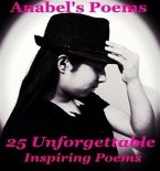 Anabel's Poems 25 Unforgettable Inspiring Poems (eBook, ePUB)