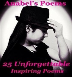 Anabel's Poems 25 Unforgettable Inspiring Poems (eBook, ePUB) - Garza, Anabel