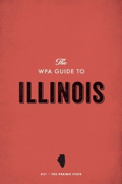 The WPA Guide to Illinois (eBook, ePUB) - Project, Federal Writers'