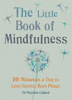 The Little Book of Mindfulness (eBook, ePUB) - Collard, Patrizia