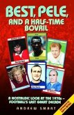 Best, Pele and a Half-Time Bovril: A Nostalgic Look at the 1970s - Football's Last Great Decade (eBook, ePUB)