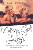 Making God Laugh - The most beautiful true story of love and loss you will ever read (eBook, ePUB) Making God Laugh - The most beautiful true story of love and loss you will ever read (eBook, ePUB)