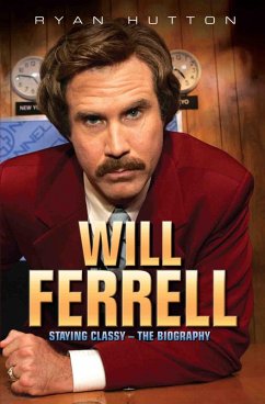 Cover Will Ferrell - Staying Classy: The Biography (eBook, ePUB)