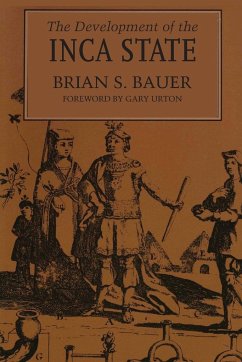 The Development of the Inca State - Bauer, Brian S.