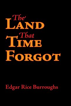 The Land That Time Forgot - Burroughs, Edgar Rice