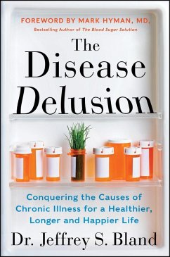 The Disease Delusion (eBook, ePUB) - Bland, Jeffrey S.