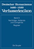 Nachträge, Addenda, Corrigenda, Register / Die deutsche Literatur des Mittelalters. Deutscher Humanismus 1480-1520 Band 3