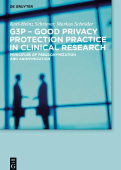 G3P - Good Privacy Protection Practice in Clinical Research - Schriever, Karl-Heinz;Schröder, Markus