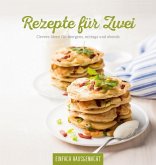 Einfach Hausgemacht - Rezepte für zwei