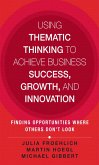 Using Thematic Thinking to Achieve Business Success, Growth, and Innovation (eBook, ePUB)