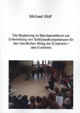 Die Begleitung im Berufspraktikum zur Entwicklung von Schlüsselkompetenzen für den beruflichen Alltag der Erzieherin/des