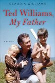 Ted Williams, My Father (eBook, ePUB) Ted Williams, My Father (eBook, ePUB)