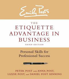 The Etiquette Advantage in Business, Third Edition (eBook, ePUB) - Post, Peter; Post, Anna; Post, Lizzie; Senning, Daniel Post