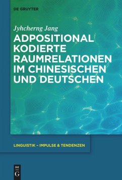 Adpositional kodierte Raumrelationen im Chinesischen und Deutschen - Jang, Jyhcherng