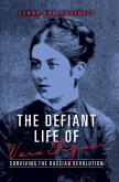 The Defiant Life of Vera Figner (eBook, ePUB) The Defiant Life of Vera Figner (eBook, ePUB)