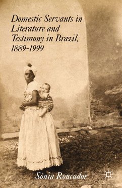 Domestic Servants in Literature and Testimony in Brazil, 1889-1999 (eBook, PDF) - Roncador, S.