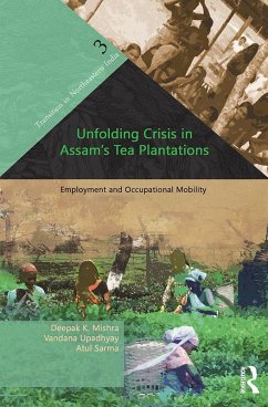 Unfolding Crisis in Assam's Tea Plantations (eBook, ePUB) - Mishra, Deepak K.; Upadhyay, Vandana; Sarma, Atul