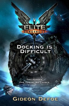 Elite Dangerous: Docking is Difficult (eBook, ePUB) - Defoe, Gideon
