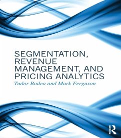 Segmentation, Revenue Management and Pricing Analytics (eBook, PDF) - Bodea, Tudor; Ferguson, Mark