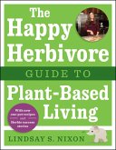 The Happy Herbivore Guide to Plant-Based Living (eBook, ePUB)