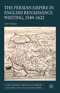 The Persian Empire in English Renaissance Writing, 1549-1622 (eBook, PDF)