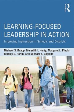 Learning-Focused Leadership in Action (eBook, ePUB) - Knapp, Michael S.; Honig, Meredith I.; Plecki, Margaret L.; Portin, Bradley S.; Copland, Michael A.