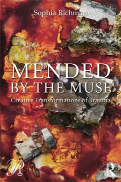 Mended by the Muse: Creative Transformations of Trauma (eBook, ePUB) - Richman, Sophia