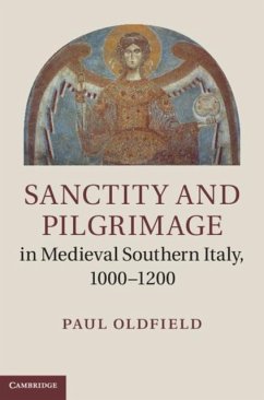 Sanctity and Pilgrimage in Medieval Southern Italy, 1000-1200 (eBook, PDF) - Oldfield, Paul