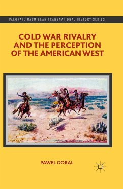 Cold War Rivalry and the Perception of the American West (eBook, PDF) - Goral, P.