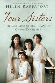 Four Sisters: The Lost Lives of the Romanov Grand Duchesses (eBook, ePUB)