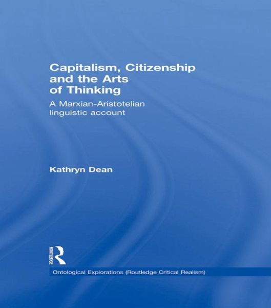 Capitalism, Citizenship and the Arts of Thinking (eBook, PDF) Capitalism, Citizenship and the Arts of Thinking (eBook, PDF)