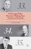 US Foreign Policy Decision-Making from Truman to Kennedy (eBook, PDF)