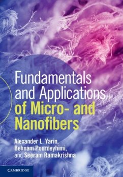 Fundamentals and Applications of Micro- and Nanofibers (eBook, PDF) - Yarin, Alexander L.