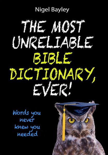 The Most Unreliable Bible Dictionary, Ever! (eBook, ePUB) The Most Unreliable Bible Dictionary, Ever! (eBook, ePUB)