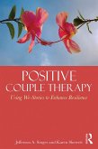 Positive Couple Therapy (eBook, PDF) Positive Couple Therapy (eBook, PDF)