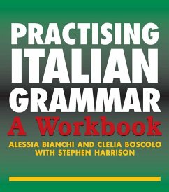 Practising Italian Grammar (eBook, ePUB) - Bianchi, Alessia; Boscolo, Clelia; Harrison, Stephen