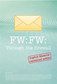 FW: FW: Through the Firewall (eBook, ePUB) FW: FW: Through the Firewall (eBook, ePUB)