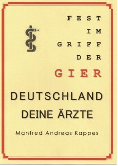 FEST IM GRIFF DER GIER DEUTSCHLAND DEINE ÄRZTE (eBook, ePUB) - Kappes, Manfred