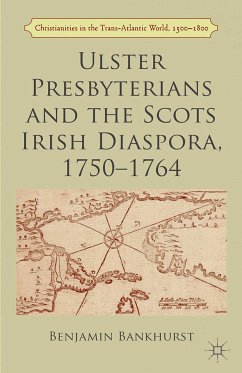 Ulster Presbyterians and the Scots Irish Diaspora, 1750-1764 (eBook, PDF) - Bankhurst, B.