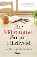 Bir Mükemmel Günün Hikayesi - Akakus Akgün, Aysegül