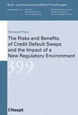 The Risks and Benefits of Credit Default Swaps and the Impact of a New Regulatory Environment