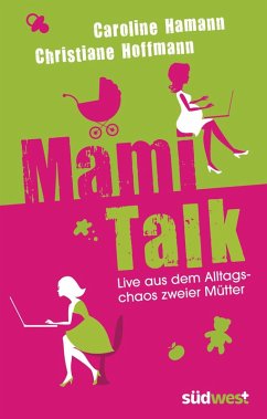 Mami-Talk (eBook, ePUB) - Hamann, Caroline; Hoffmann, Christiane