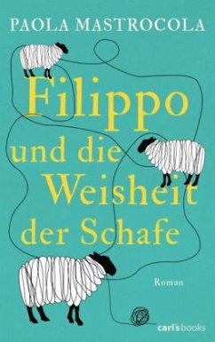 Filippo und die Weisheit der Schafe - Mastrocola, Paola