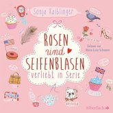 Rosen und Seifenblasen / Verliebt in Serie Bd.1 (4 Audio-CDs)