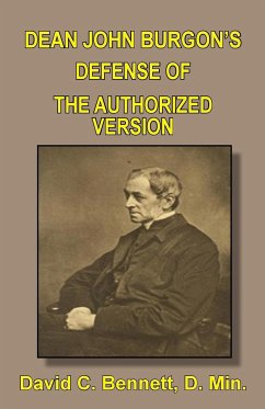 Dean John Burgon's Defense of the Authorized Version - Bennett, David C.