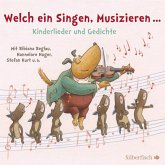 Welch ein Singen, Musizieren... Kinderlieder und Gedichte Welch ein Singen, Musizieren... Kinderlieder und Gedichte